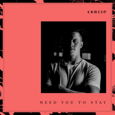 Need You to Stay | Boomplay Music