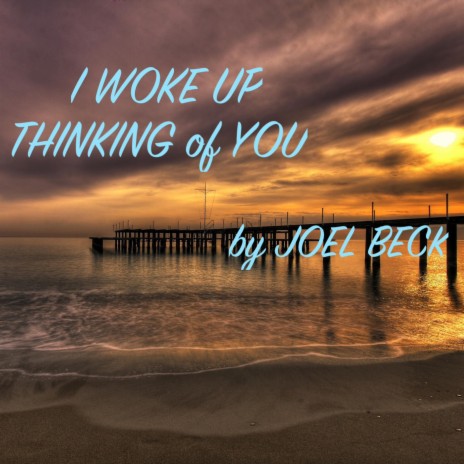 I WOKE UP THINKING 0F YOU | Boomplay Music