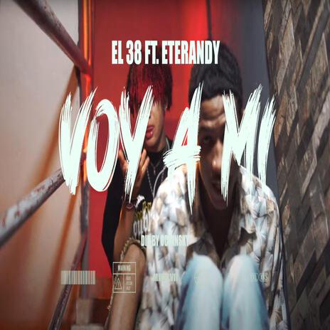 Voy A Mi ft. El Menor Del 38 & Eterandy | Boomplay Music