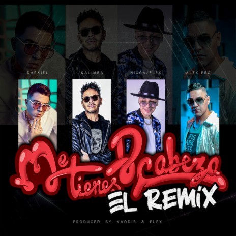 Me Tienes de Cabeza (feat. Darkiel & Alex Pro) [El Remix] | Boomplay Music