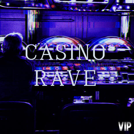 Casino Rave (VIP) | Boomplay Music