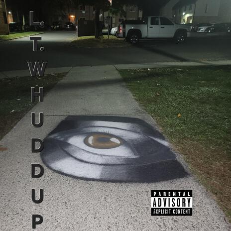 L.T. Whudd Up | Boomplay Music