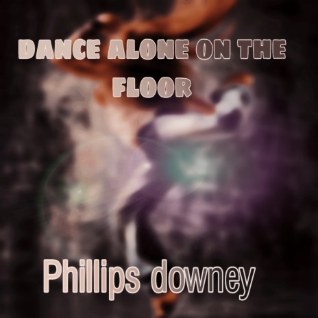 Dance Alone on the Floor | Boomplay Music