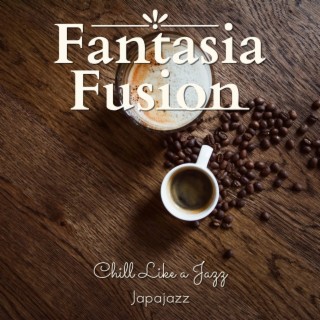 Fantasia Fusion - Chill Like a Jazz