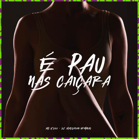 È pau nas caiçara ft. DJ MALVADÃO ORIGINAL | Boomplay Music