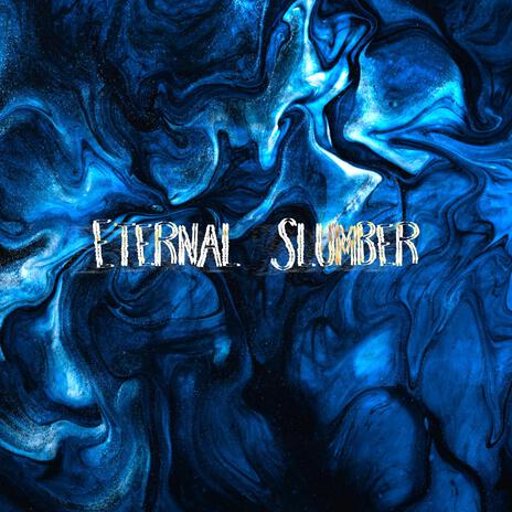 Eternal Slumber | Boomplay Music