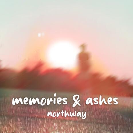 memories & ashes | Boomplay Music