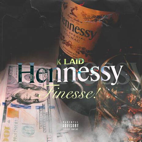 Hennessy ft. Finesse! | Boomplay Music