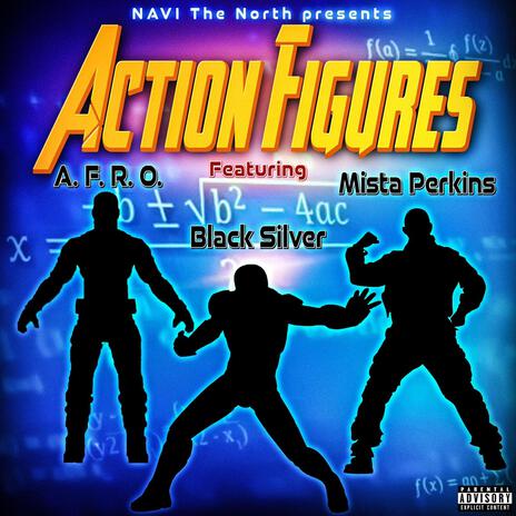 Action Figures ft. Navi the North, A-F-R-O & Mista Perkins | Boomplay Music