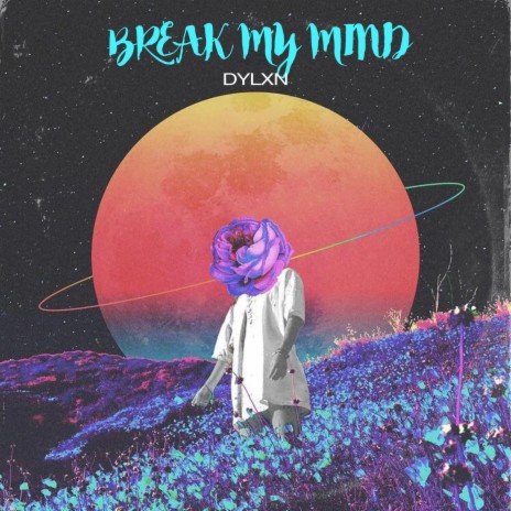 BREAK MY MIND | Boomplay Music