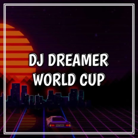 DJ DREAMER WORLD CUP | Boomplay Music