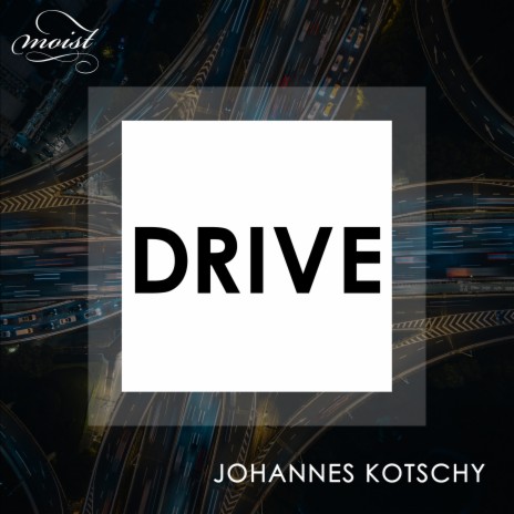 Drive ft. Johannes Kotschy