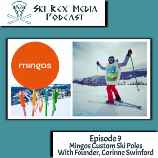 Episode Nine - Mingos Custom Ski Poles With Founder, Corinne Swinford
