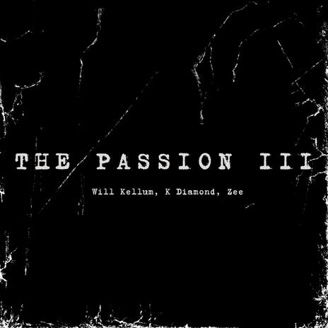 The Passion III ft. K Diamond & Zee | Boomplay Music