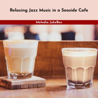 Relaxing Jazz Music in a Seaside Cafe