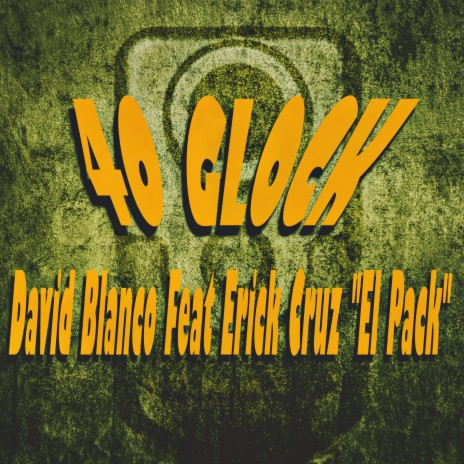 40 Glock ft. Erick Cruz "El Pack" | Boomplay Music