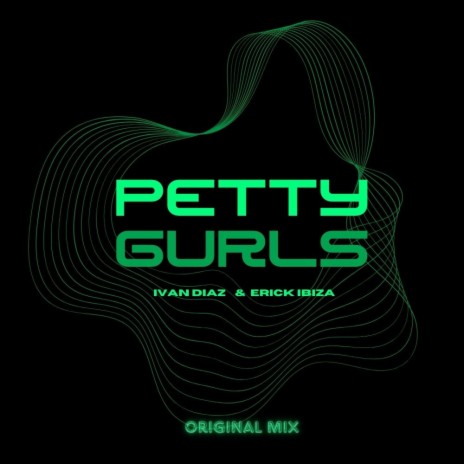 Petty Gurls ft. Erick Ibiza | Boomplay Music