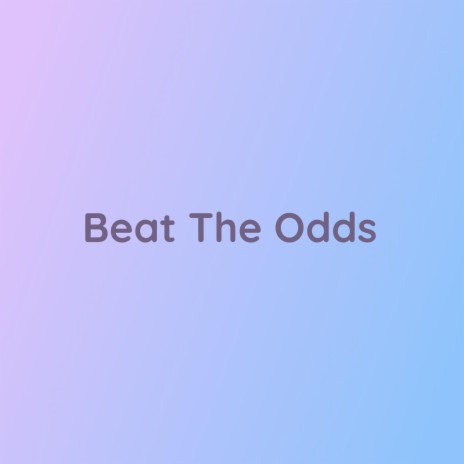 Beat The Odds | Boomplay Music