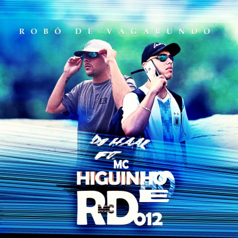 Robô de Vagabundo ft. Mc Rd 012 & MC Higuinho | Boomplay Music