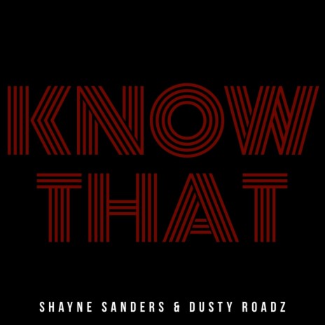 Know That ft. Dusty Roadz