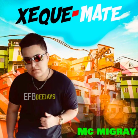 Xeque Mate ft. Mc Migray | Boomplay Music