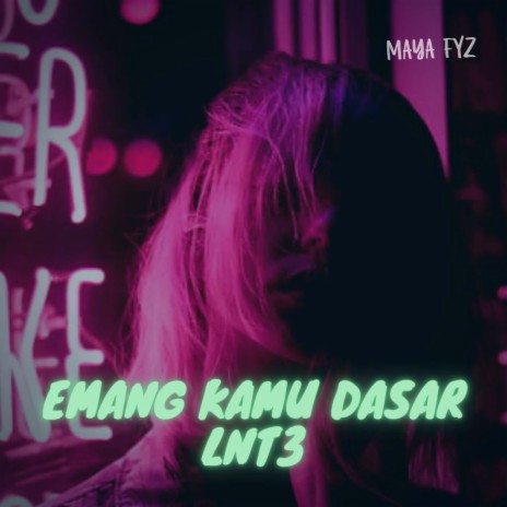 DJ Emang Kamu Dasar Lnt3 | Boomplay Music