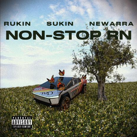 NON-STOP RN ft. Rukin & Sukin | Boomplay Music