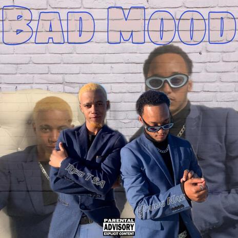 Bad Mood ft. Young Naz | Boomplay Music