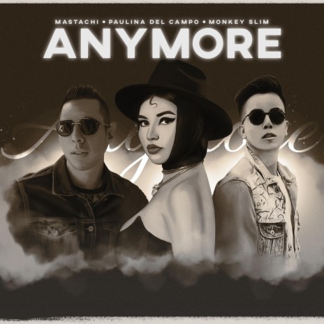 Anymore ft. Paulina del campo & monkey slim | Boomplay Music