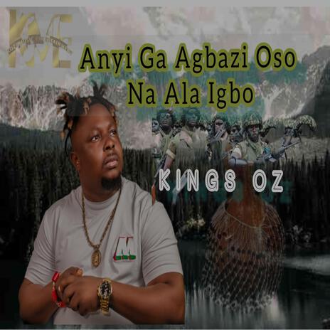 Anyi Ga Agbazi Oso Na Ala Igbo | Boomplay Music