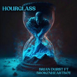 Hourglass ft. BrokenHeartBoy lyrics | Boomplay Music