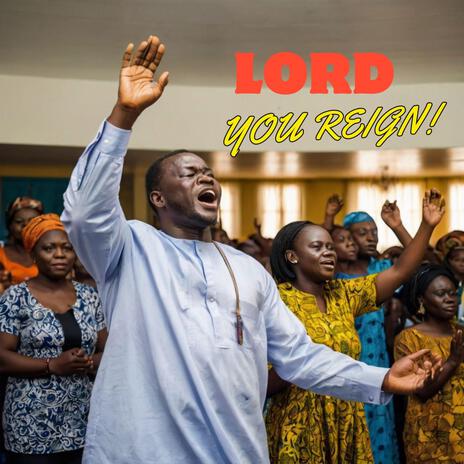 LORD YOU REIGN | Boomplay Music