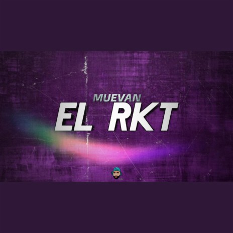 Muevan El Rkt | Boomplay Music