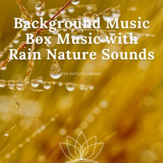 Background Music Box Music with Rain Nature Sounds