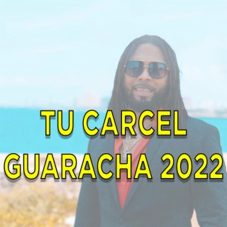 Tu Carcel Guaracha 2022