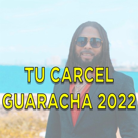 Tu Carcel Guaracha 2022