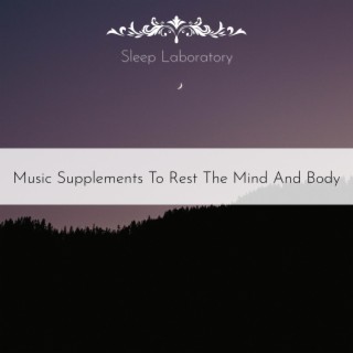 Music Supplements to Rest the Mind and Body