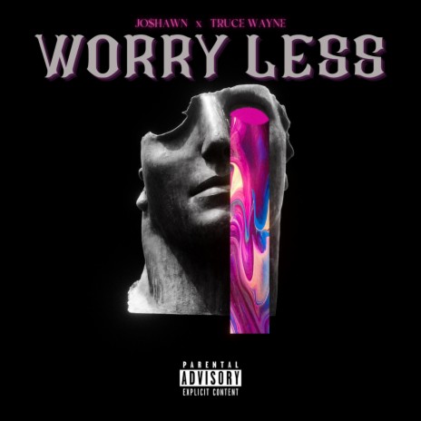 Worry Less ft. Jo$hawn | Boomplay Music