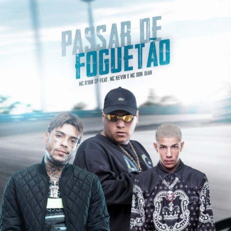 Passar de Foguetão ft. Mc Kevin, MC Ryan SP & Perera DJ | Boomplay Music