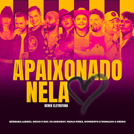 Apaixonado Nela (Remix Eletrofunk) ft. Diego & Ray, Paulo Pires, GREGO, Us Agroboy & Humberto & Ronaldo | Boomplay Music