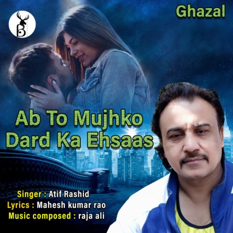 Ab Toh Mujhko Dard Ka Ehsaas | Boomplay Music