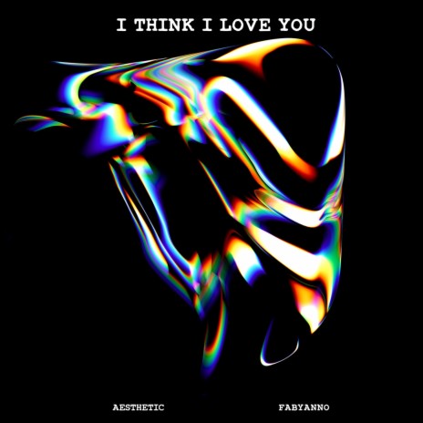 I Think I Love You ft. Aesthetic | Boomplay Music