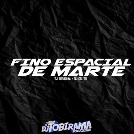 FINO ESPACIAL DE MARTE ft. MC PR & DJ COUTO ORIGINAL | Boomplay Music