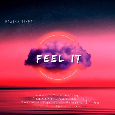 Feel it ft. Prajna Sinha | Boomplay Music