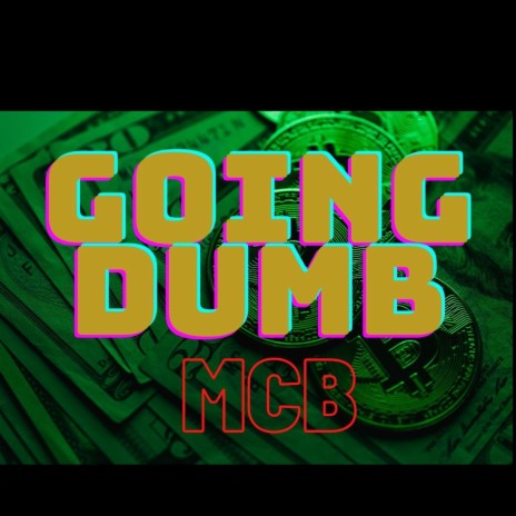 Going Dumb | Boomplay Music