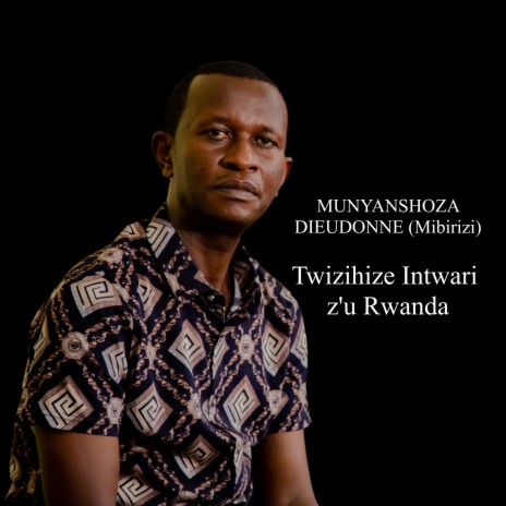 Twizihize Intwari Z'u Rwanda | Boomplay Music