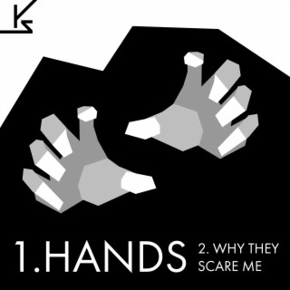 Hands/Why They Scare Me