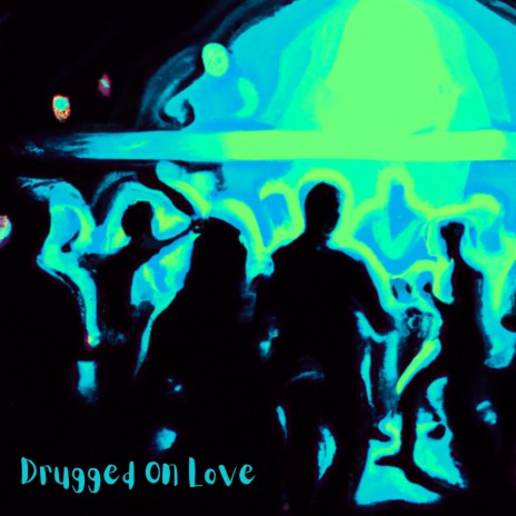 Drugged On Love | Boomplay Music