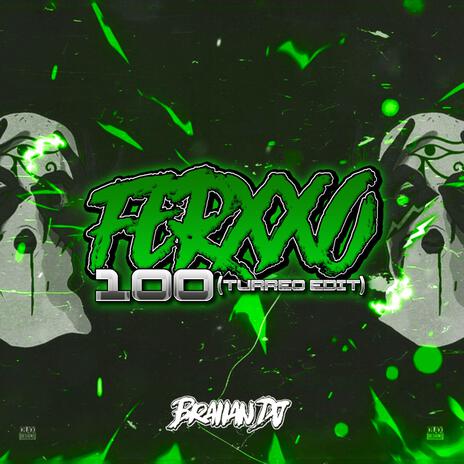 FERXXO 100 (Turreo Edit)