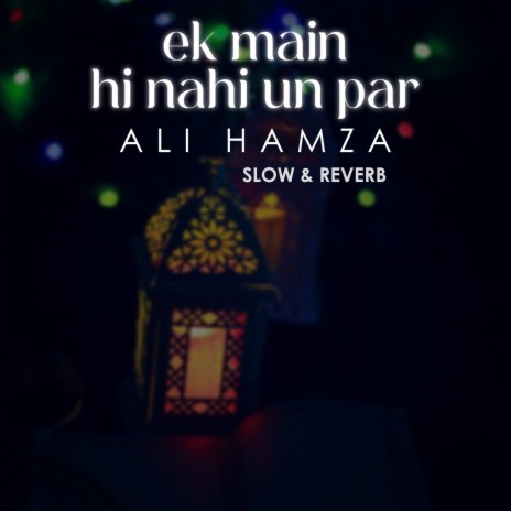 Ek Main Hi Nahi Un Par Lofi | Boomplay Music